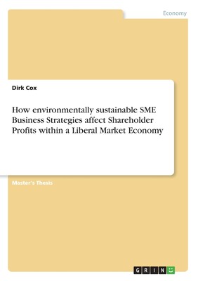 【预售 按需印刷】How environmentally sustainable SME Business Strategies affect Shareholder Profits within a Liberal