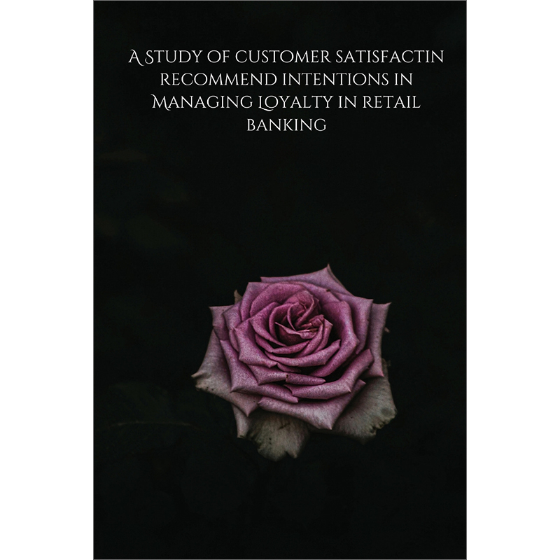 预售 按需印刷  A Study of customer satisfactin recommend intentions in Managing Loyalty in retail banking 书籍/杂志/报纸 管理类原版书 原图主图