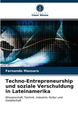 预售 按需印刷Techno-Entrepreneurship und soziale Verschuldung in Lateinamerika德语ger