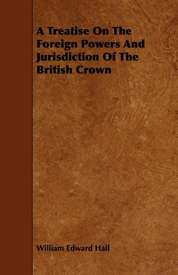 【预售 按需印刷】A Treatise On The Foreign Powers And Jurisdiction Of The British Crown