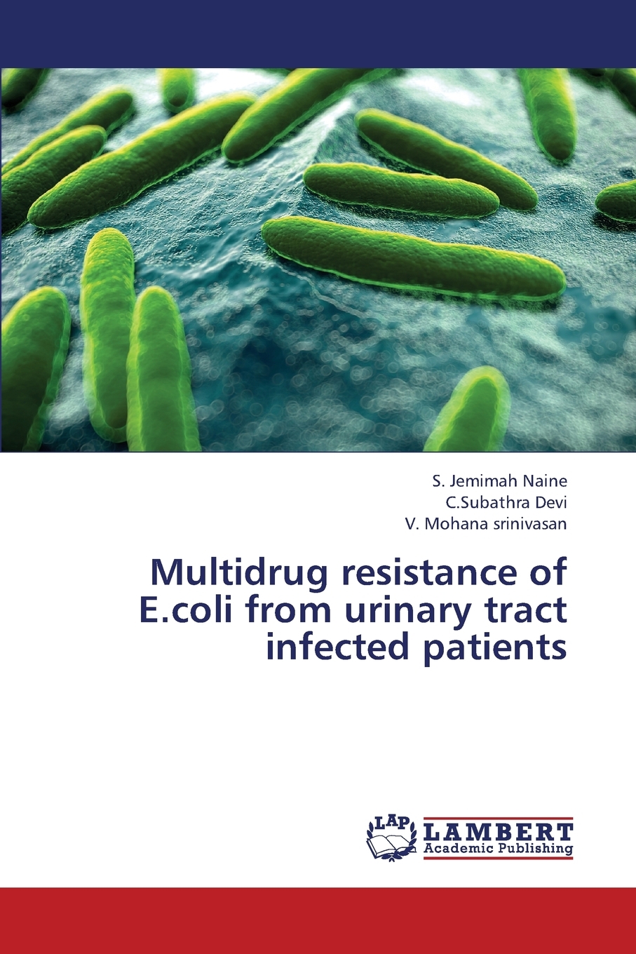 预售按需印刷 Multidrug Resistance of E.Coli from Urinary Tract Infected Patients