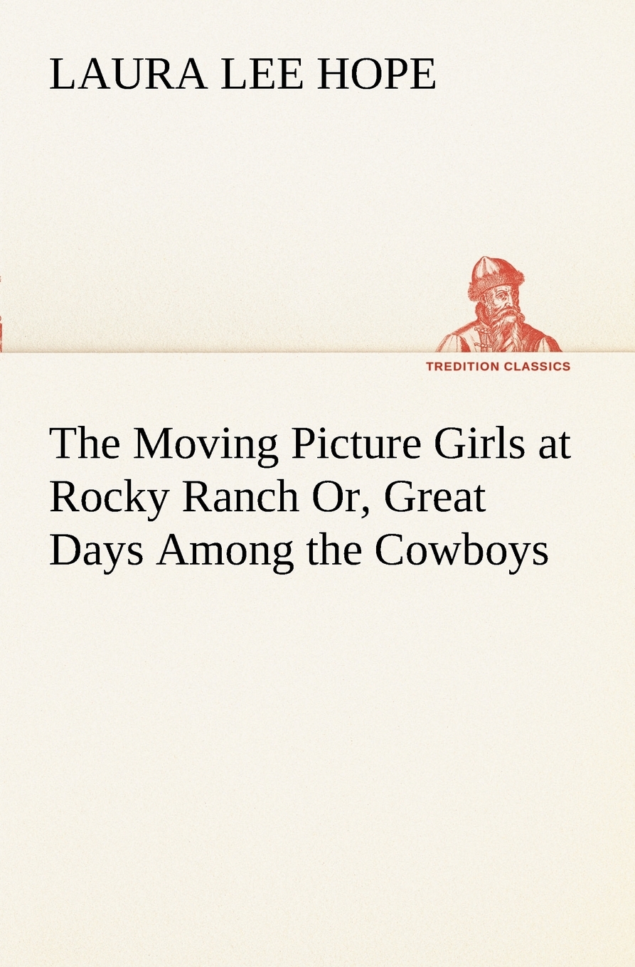 预售按需印刷 The Moving Picture Girls at Rocky Ranch Or Great Days Among the Cowboys