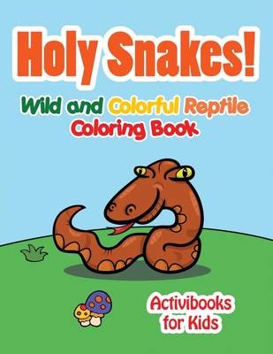 【预售 按需印刷】Holy Snake! Wild and Colorful Reptile Coloring Book