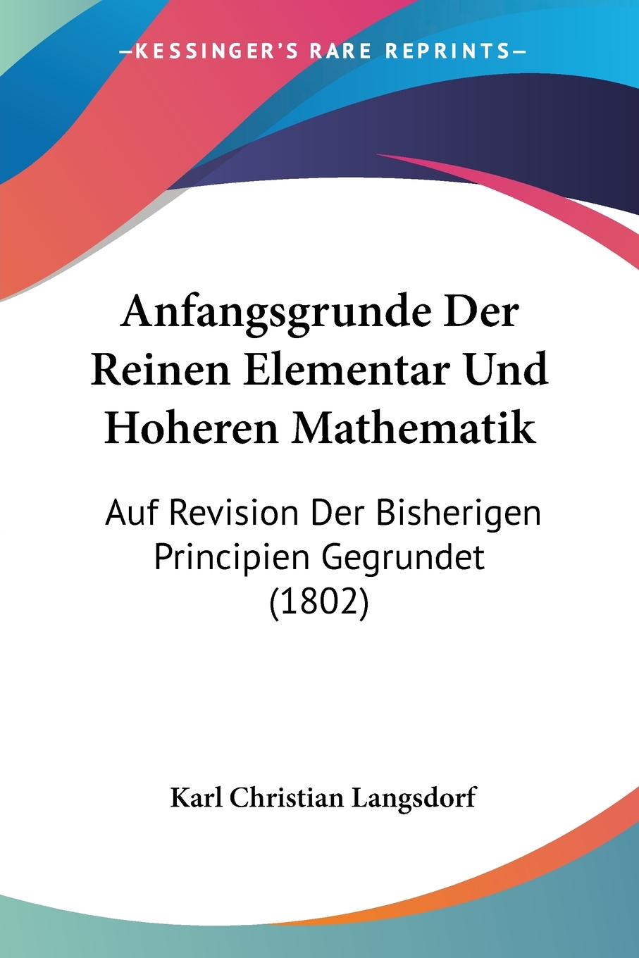 预售 按需印刷 Anfangsgrunde Der Reinen Elementar Und Hoheren Mathematik德语ger 书籍/杂志/报纸 原版其它 原图主图