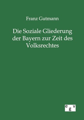 预售 按需印刷 Die Soziale Gliederung der Bayern zur Zeit des Volksrechtes德语ger