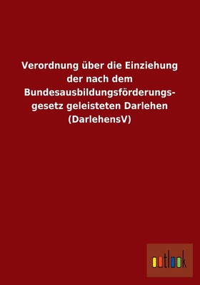 预售 按需印刷 Verordnung über die Einziehung der nach dem Bundesausbildungsf?rderungsgesetz geleisteten Darlehen (德语g