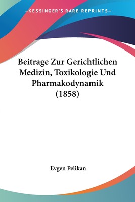 预售 按需印刷Beitrage Zur Gerichtlichen Medizin  Toxikologie Und Pharmakodynamik (1858)德语ger