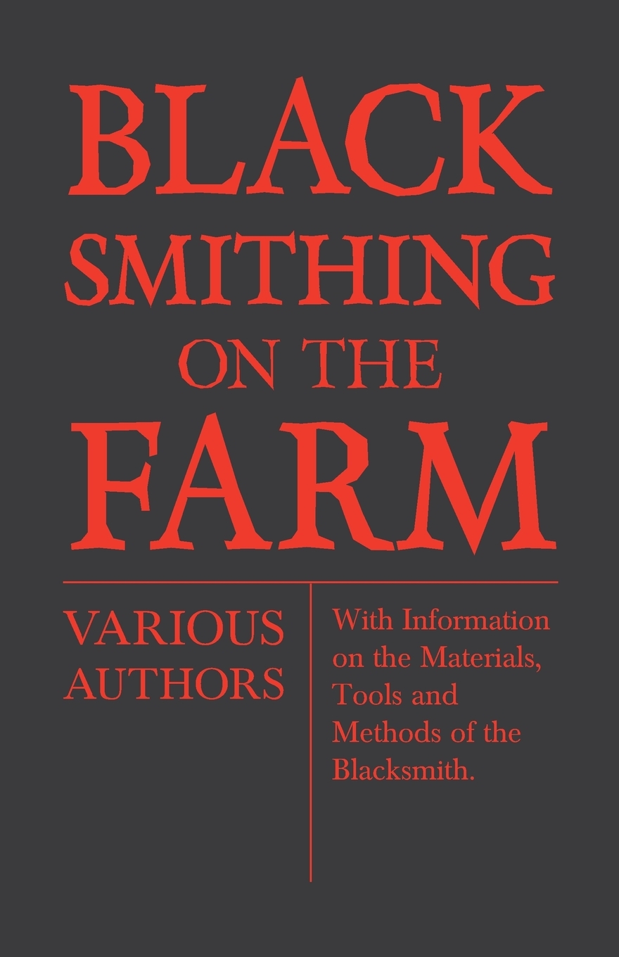 【预售按需印刷】Blacksmithing on the Farm- With Information on the Materials Tools and Methods of the Blacksmith