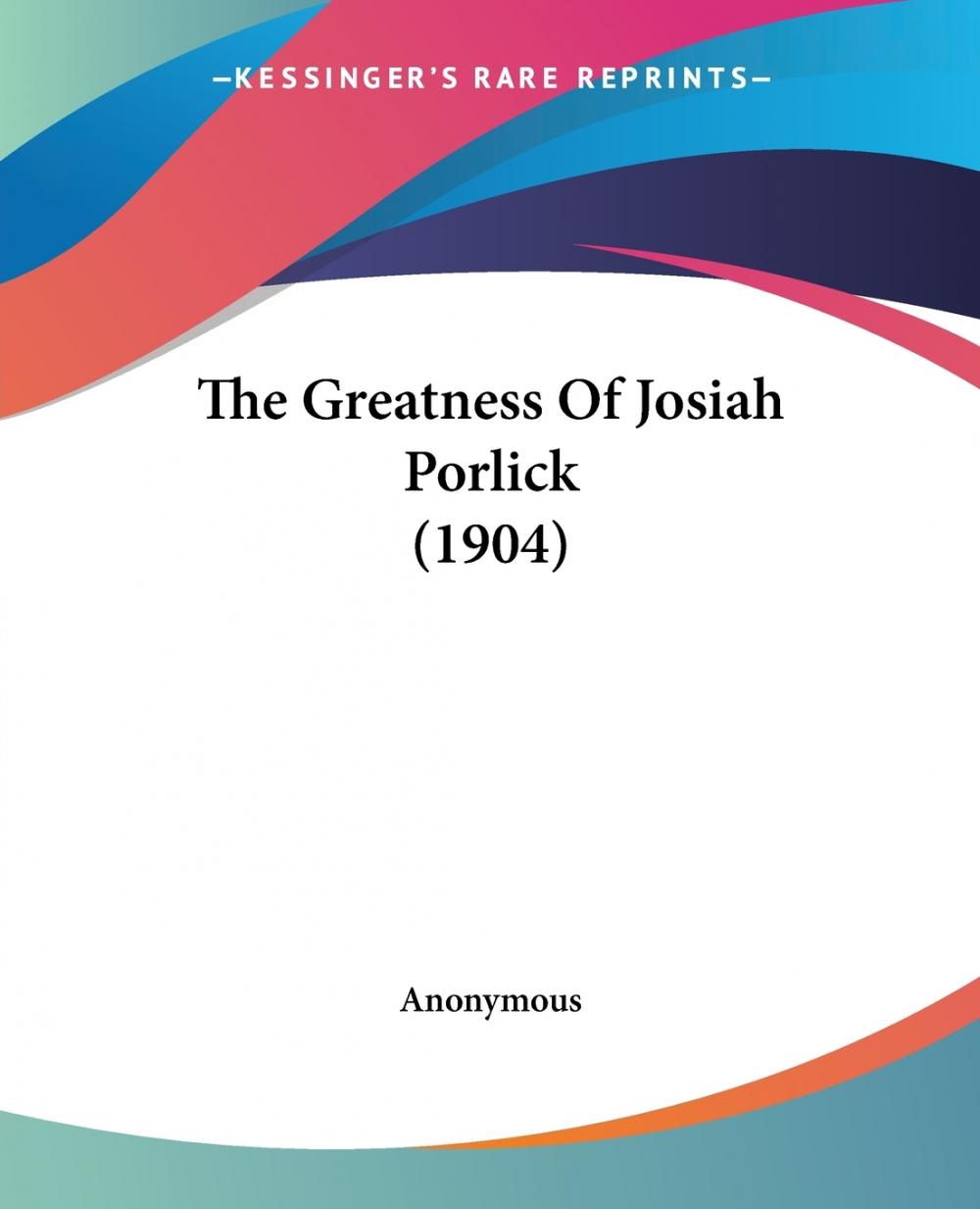 【预售按需印刷】The Greatness Of Josiah Porlick(1904)