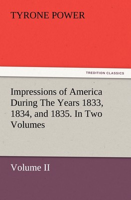 【预售 按需印刷】Impressions of America During the Years 1833  1834  and 1835. in Two Volumes  Volume II.