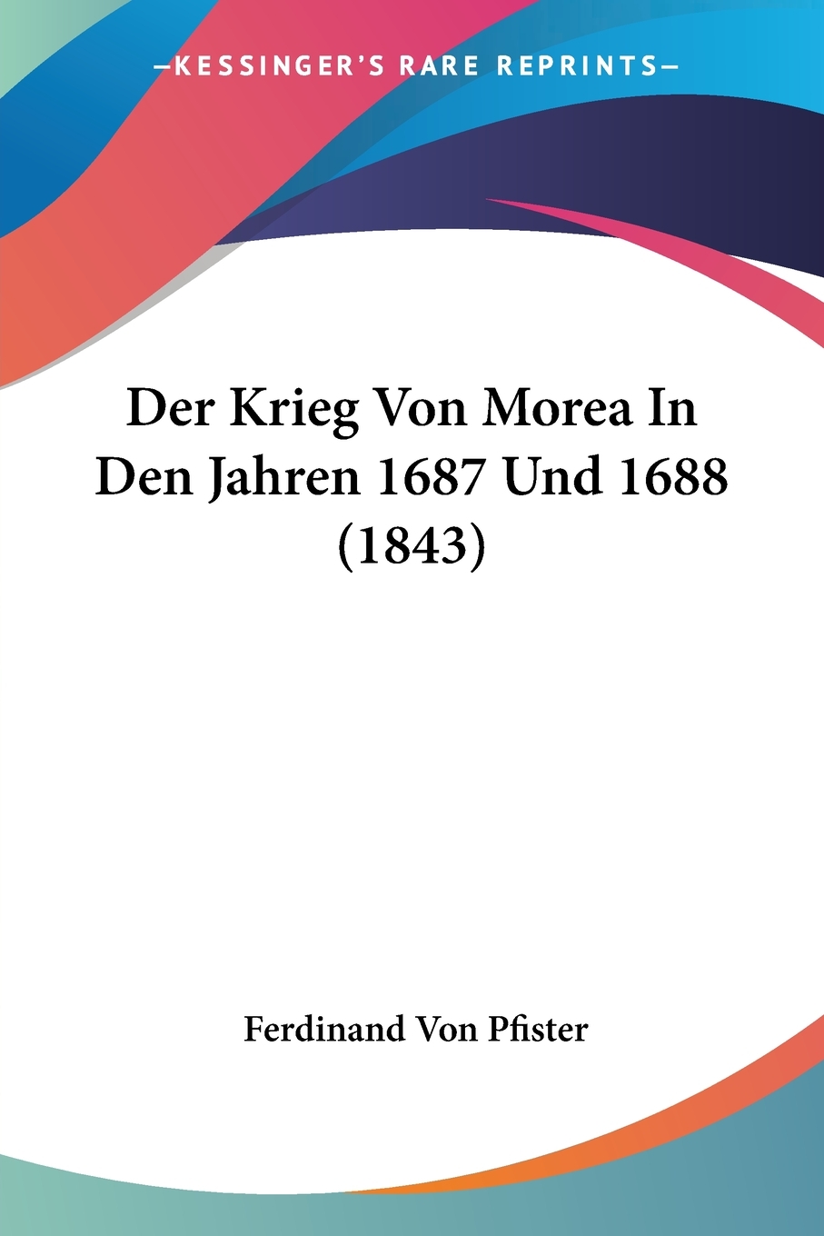 预售 按需印刷 Der Krieg Von Morea In Den Jahren 1687 Und 1688 (1843)德语ger 书籍/杂志/报纸 原版其它 原图主图