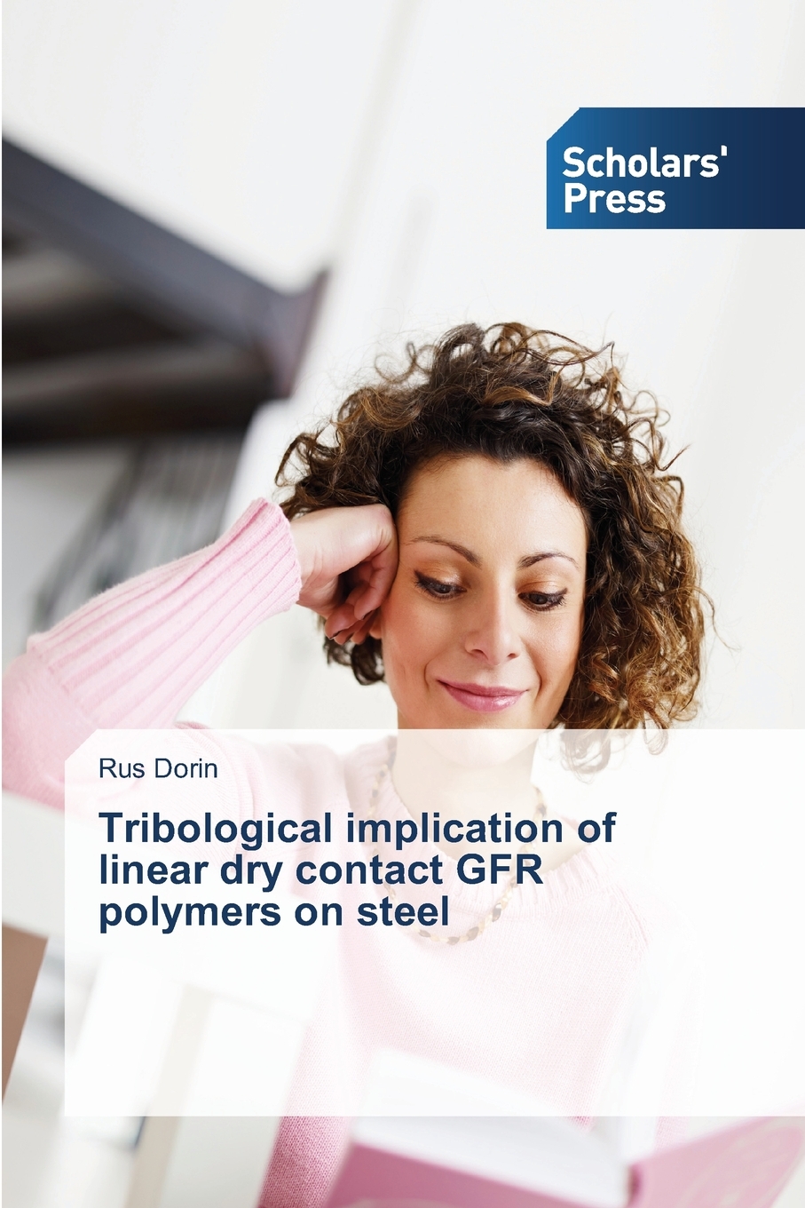 【预售按需印刷】Tribological implication of linear dry contact GFR polymers on steel