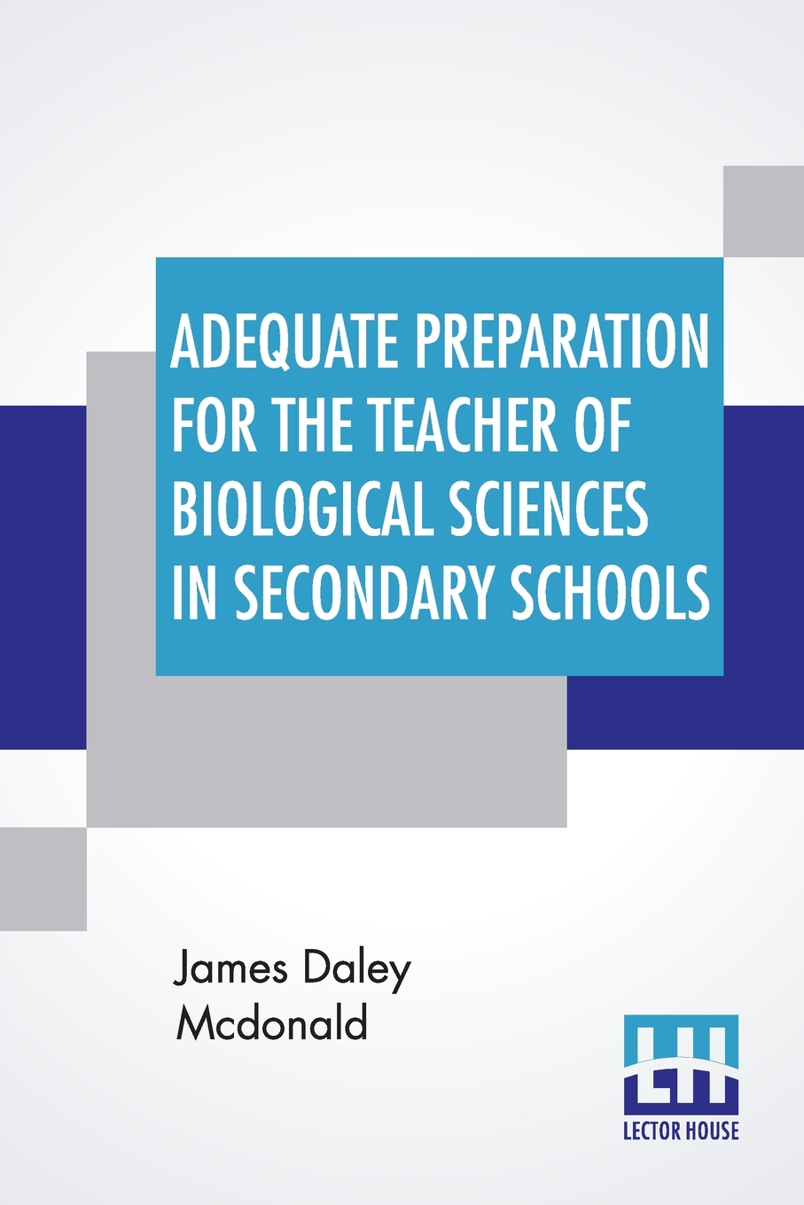 【预售 按需印刷】Adequate Preparation For The Teacher Of Biological Sciences In Secondary Schools 书籍/杂志/报纸 人文社科类原版书 原图主图