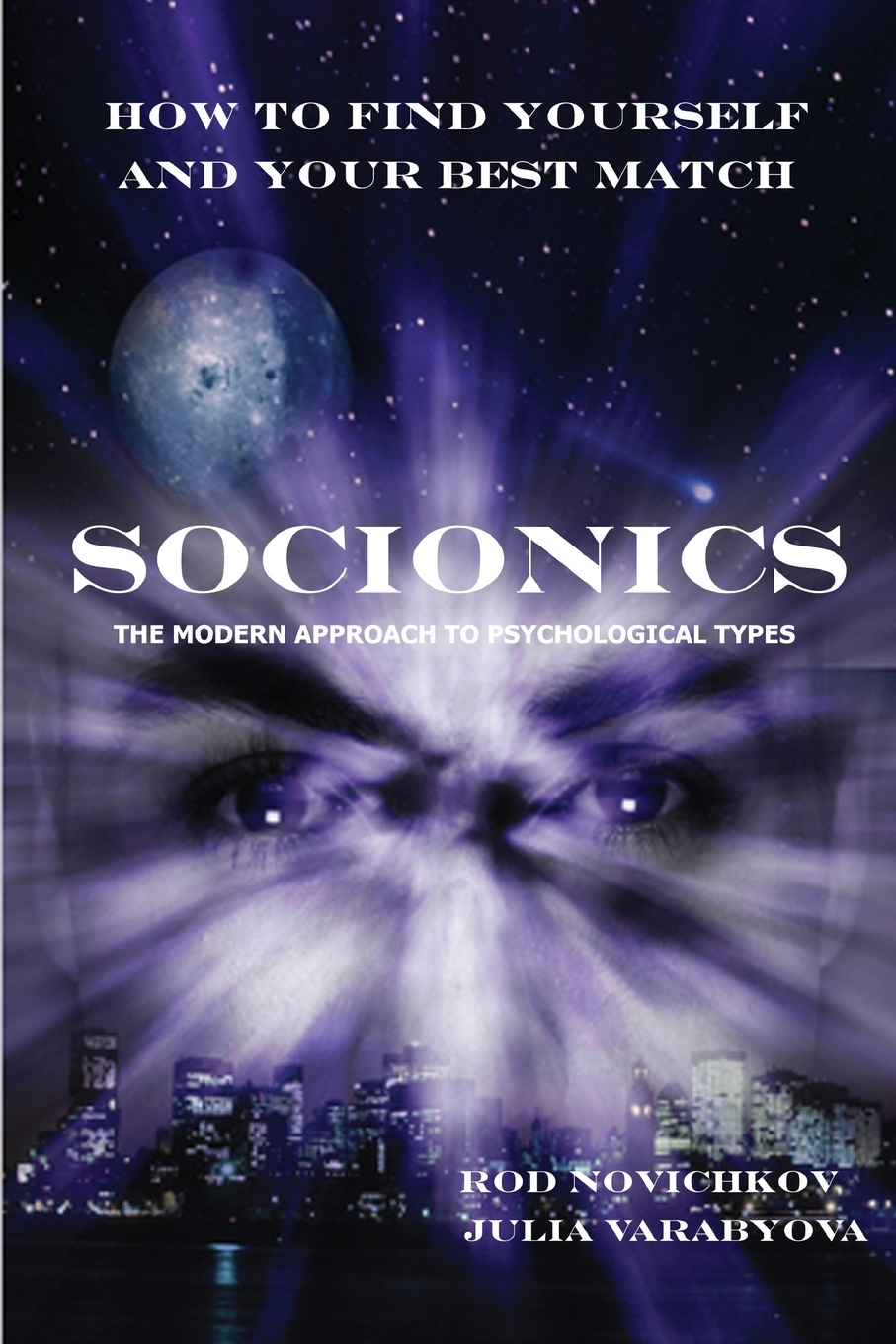 【预售按需印刷】How to Find Yourself and Your Best Match. Socionics. the Modern Approach to Psychological Types-封面