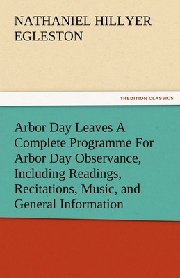 【预售 按需印刷】Arbor Day Leaves a Complete Programme for Arbor Day Observance  Including Readings  Recitations  Mus