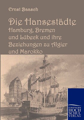 预售 按需印刷 Die Hansest?dte Hamburg  Bremen und Lübeck und ihre Beziehungen zu Algier und Marokko德语ger