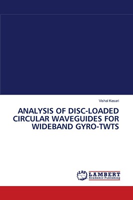 【预售 按需印刷】ANALYSIS OF DISC-LOADED CIRCULAR WAVEGUIDES FOR WIDEBAND GYRO-TWTS