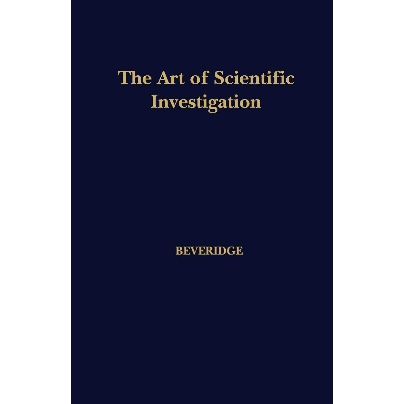 按需印刷 The Art of Scientific Investigation 科学调查的艺术 W. I. B. Beveridge 英文原版