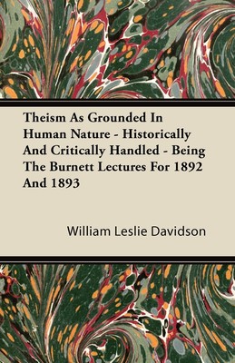 【预售 按需印刷】Theism as Grounded in Human Nature - Historically and Critically Handled - Being the Burnett Lecture