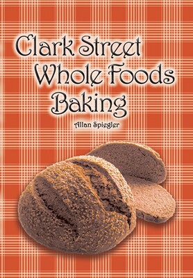 【预售 按需印刷】Clark Street Whole Foods Baking