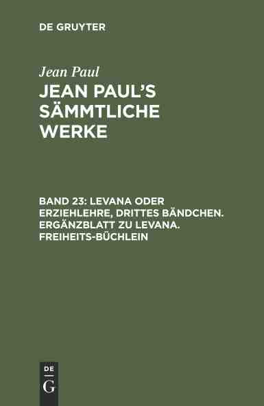 预售按需印刷 Jean Paul s S?mmtliche Werke Band 23 Levana oder Erziehlehre Drittes B?ndchen. Erg?nzblatt zu Levana. F-封面