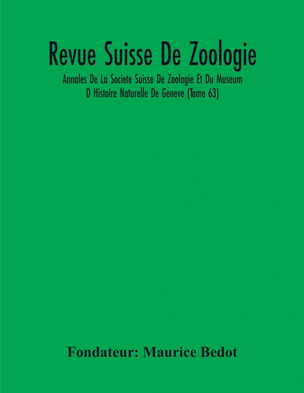 预售按需印刷 Revue Suisse De Zoologie; Annales De La Societe Suisse De Zoologie Et Du Museum D Histoire Naturelle