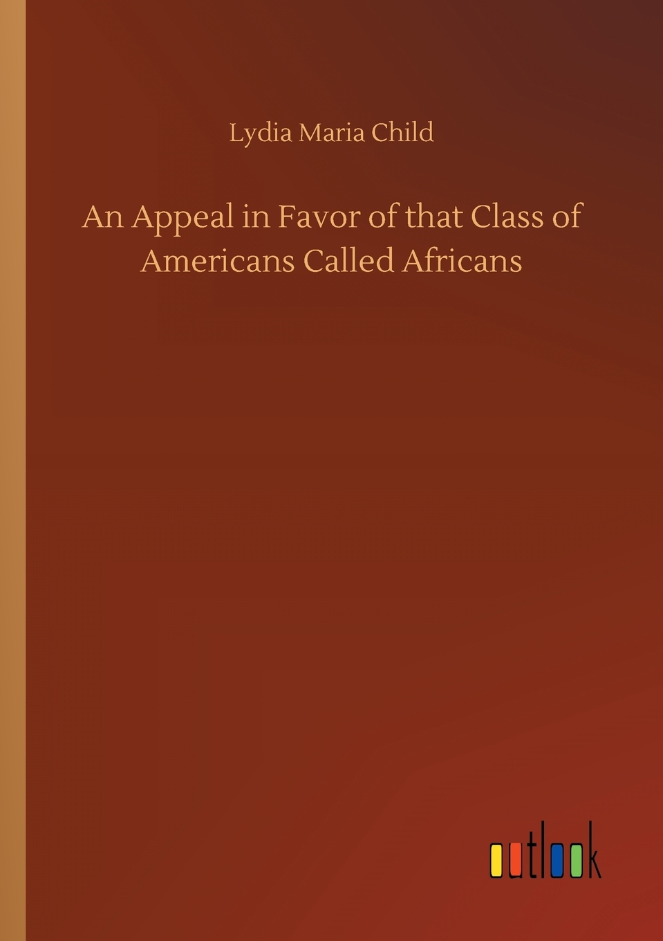 【预售 按需印刷】An Appeal in Favor of that Class of Americans Called Africans 书籍/杂志/报纸 原版其它 原图主图