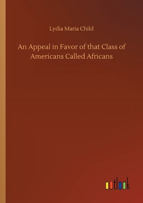 【预售 按需印刷】An Appeal in Favor of that Class of Americans Called Africans