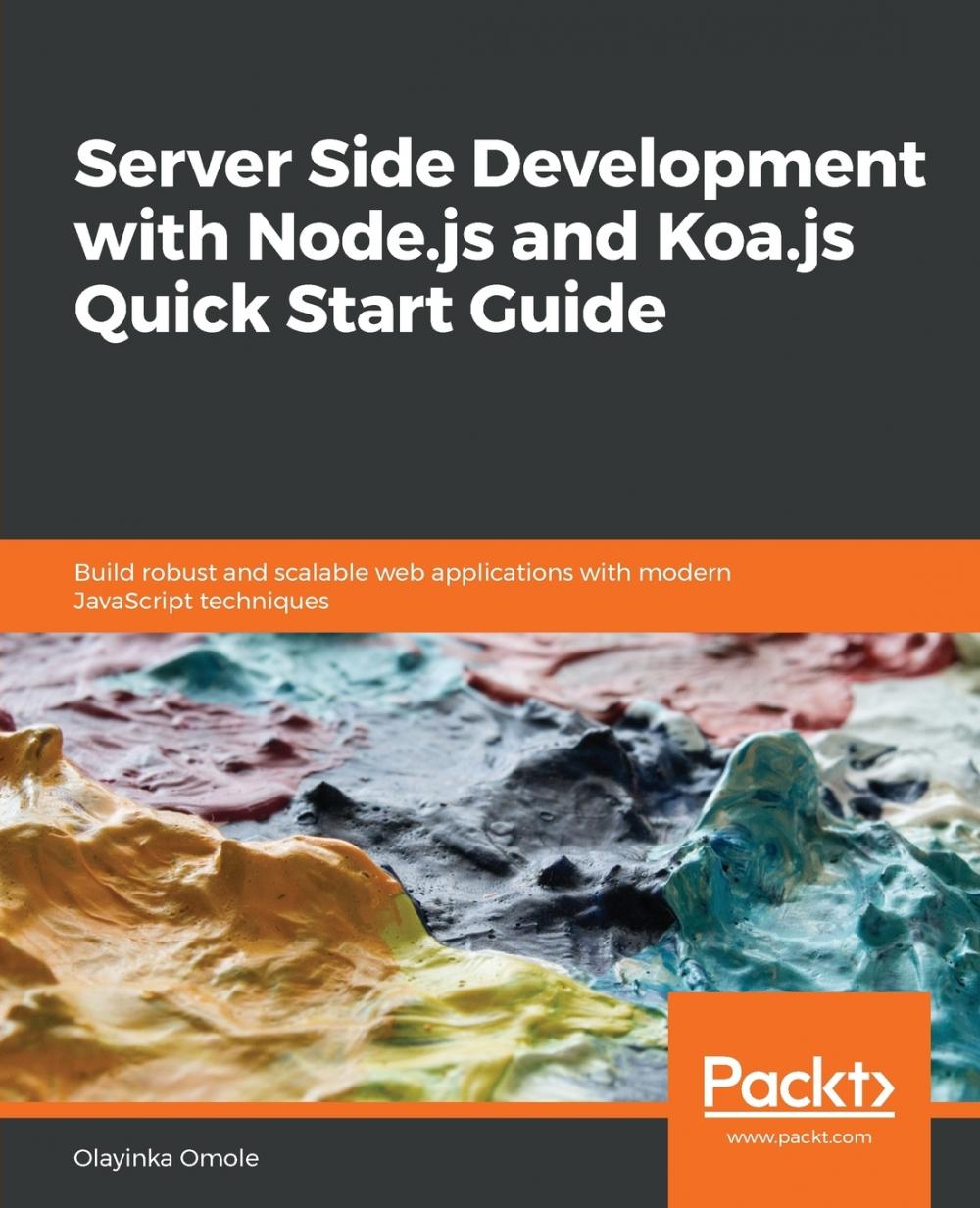 【预售 按需印刷】Server Side development with Node.js and Koa.js Quick Start Guide 书籍/杂志/报纸 科普读物/自然科学/技术类原版书 原图主图