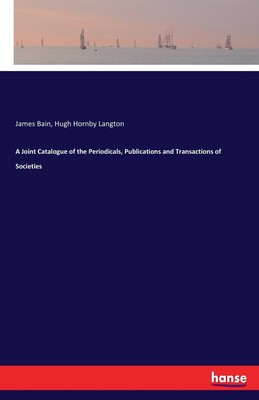 【预售 按需印刷】A Joint Catalogue of the Periodicals  Publications and Transactions of Societies