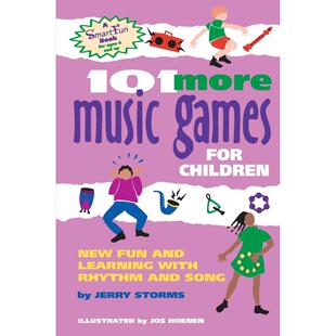按需印刷 101 More Music Games for Children 101更多的儿童音乐游戏:新节奏和歌曲的乐趣和学习 Jerry Storms 英文原版