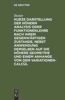 预售 按需印刷 Kurze Darstellung der h?hern Analysis oder Funktionenlehre nach ihrem gegenw?rtigen Zustande  nebst Anwend