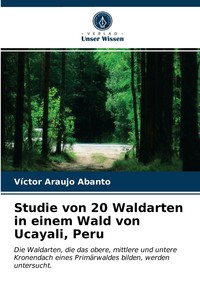 预售按需印刷Studie von 20 Waldarten in einem Wald von Ucayali Peru德语ger