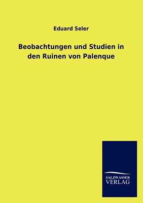 预售 按需印刷 Beobachtungen und Studien in den Ruinen von Palenque德语ger