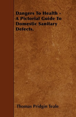 【预售 按需印刷】Dangers To Health - A Pictorial Guide To Domestic Sanitary Defects.