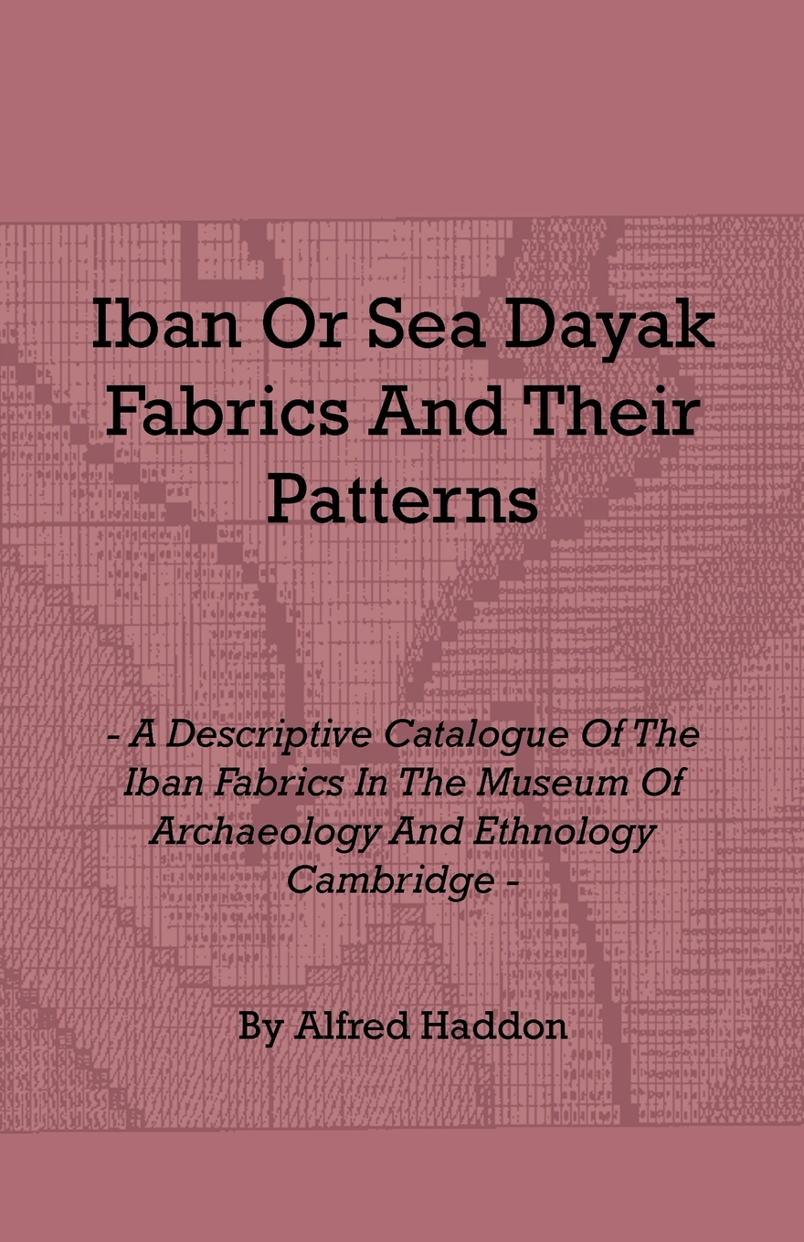 【预售按需印刷】Iban or Sea Dayak Fabrics and Their Patterns- A Descriptive Catalogue of the Iban Fabrics in the Mu