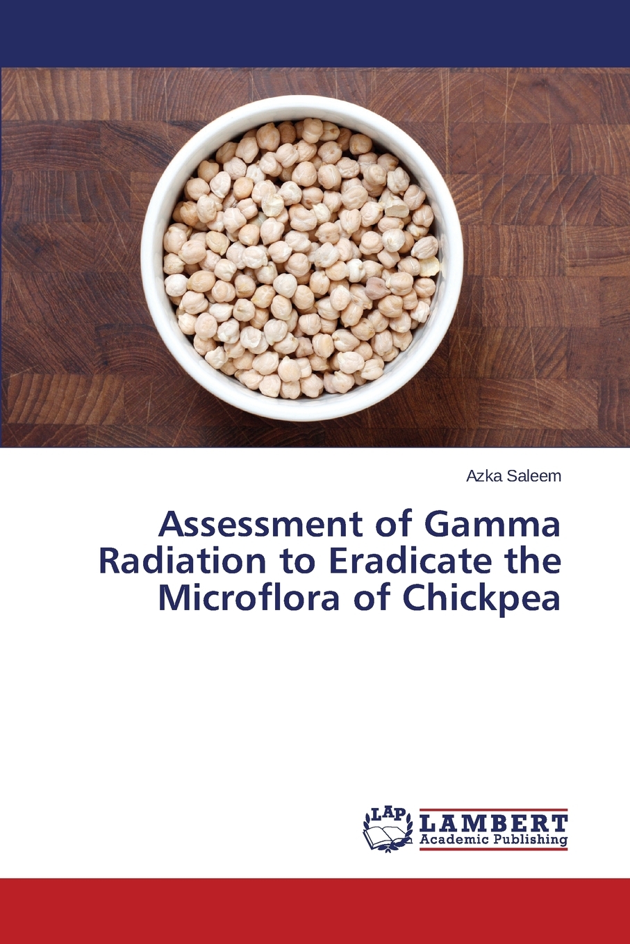 预售按需印刷 Assessment of Gamma Radiation to Eradicate the Microflora of Chickpea