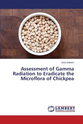 预售 按需印刷 Assessment of Gamma Radiation to Eradicate the Microflora of Chickpea