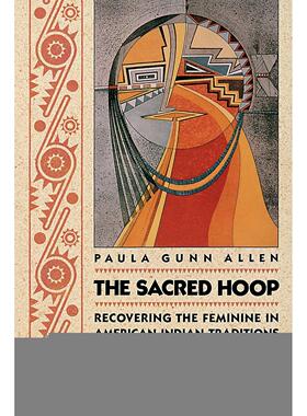 按需印刷 神圣的圆环 Allen  Paula Gunn 英文原版 The Sacred Hoop  Recovering the Feminine in American Indian Traditions