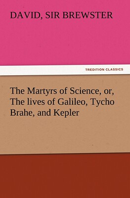 【预售 按需印刷】The Martyrs of Science  Or  the Lives of Galileo  Tycho Brahe  and Kepler