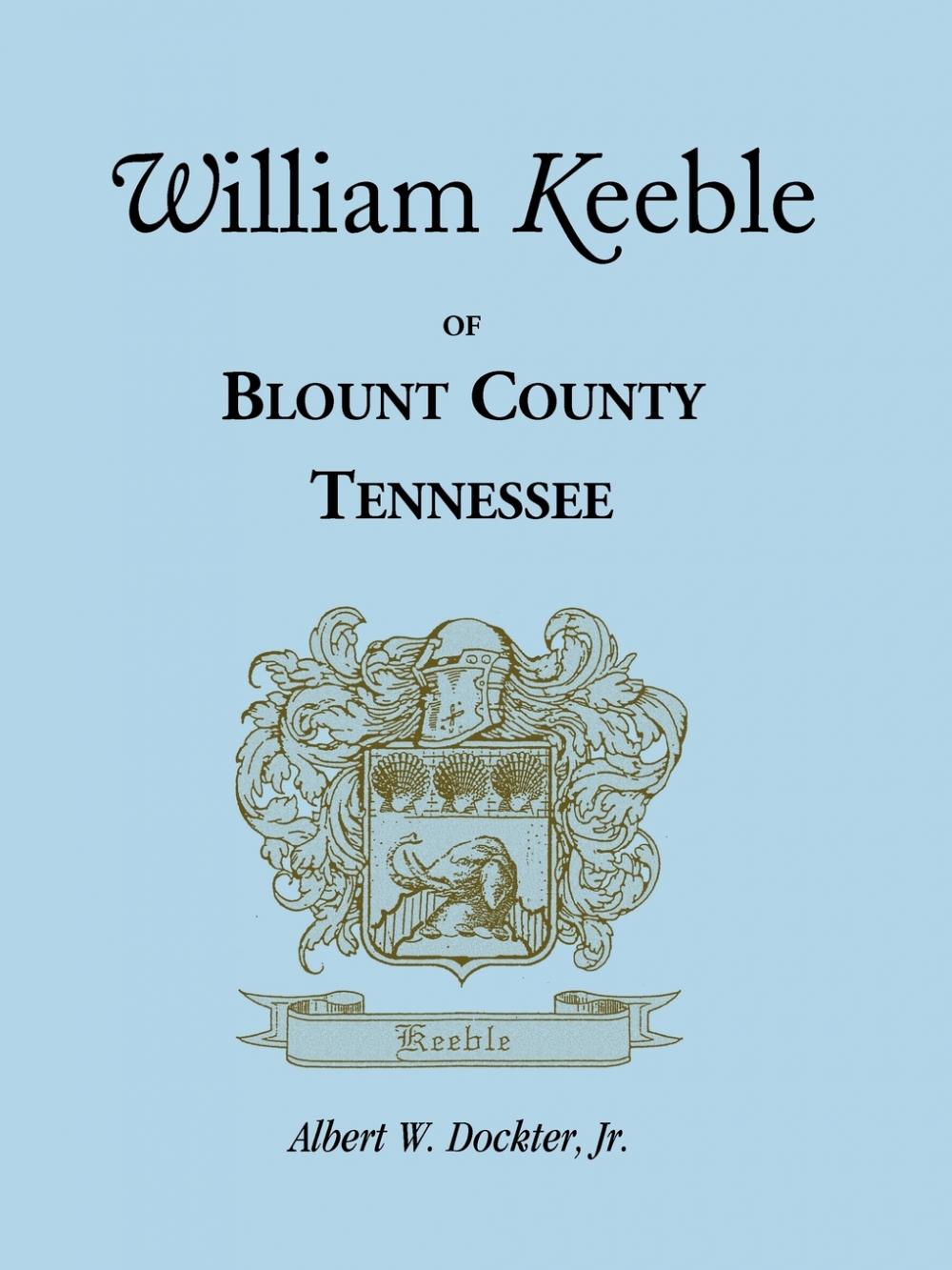 【预售按需印刷】William Keeble of Blount County Tennessee