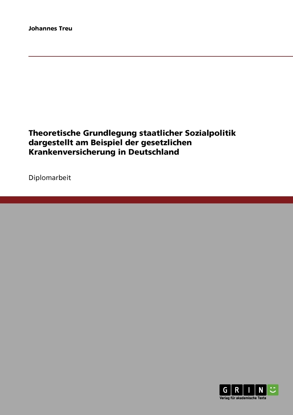 预售按需印刷Theoretische Grundlegung staatlicher Sozialpolitik dargestellt am Beispiel der gesetzlichen Krankenv德语ger