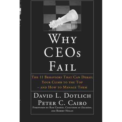 预售 失败的CEO：走向成功过程中有可能出轨的11种行为及管理Why Ceos Fail: The 11 Behaviors That Can Derail Your Climb To Th