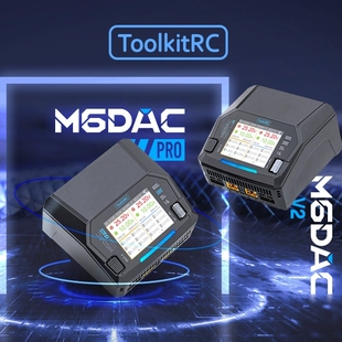 ToolkitRC M6DACPRO&V2@18A AC200-300W DC800W早鸟价无线充双路