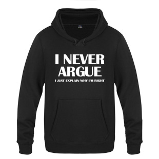 Never Argue 2018秋冬新款 Slogan 连帽卫衣 Funny 搞笑礼物 男式