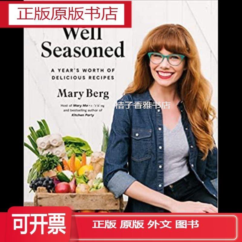 实体书正版  Well Seasoned: A Year s Worth of Delicious Recip