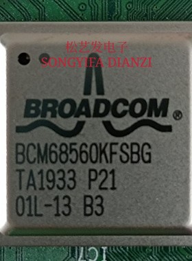 BCM68560KFSBG  BGA封装  BROADCOM  原装拆机 质量保证 询价