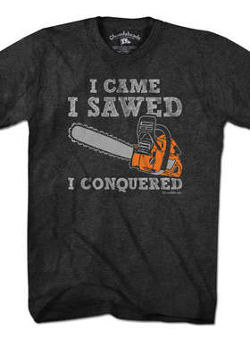 I Came I Sawed I Conquered我来了我锯了我征服了美式复古短袖T