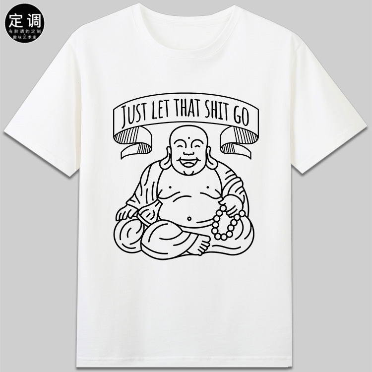 just let that shit go开心放轻松有趣可爱定制短袖圆领t恤衣服潮