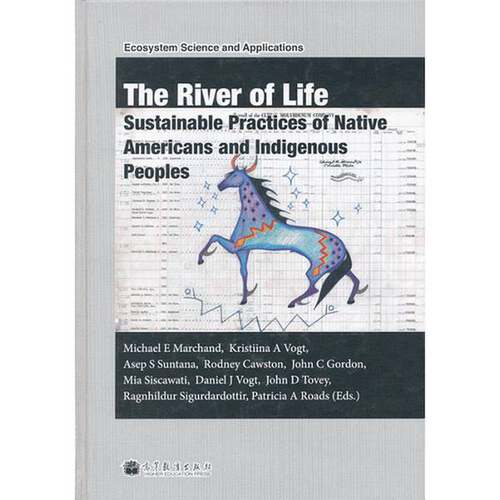 正版TheRiverofLife:SustainablePracticesofNativeAmericansandIndigenousPeopMICHAEL E MARCHAND，KRISTIINA A VOGT AND ASEP S